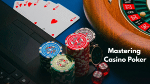 Mastering Casino Poker
