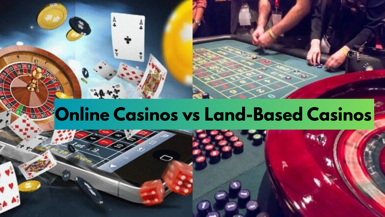 Online vs Land-Based Casinos: Which One Should You Bet On?